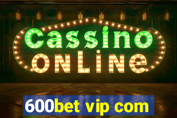 600bet vip com